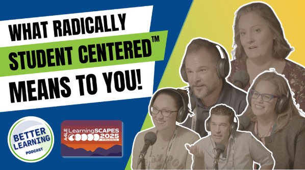 What Radically Student Centered™ Means to Kevin Walsh – LearningSCAPES 2025